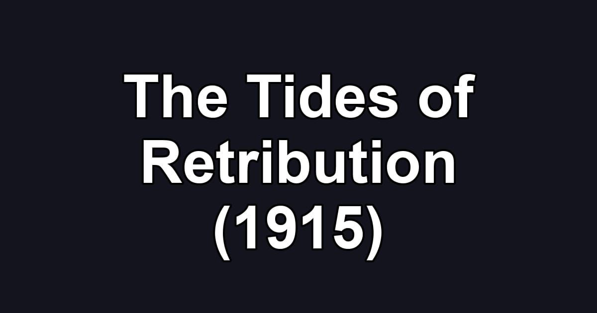 The Tides of Retribution (1915)