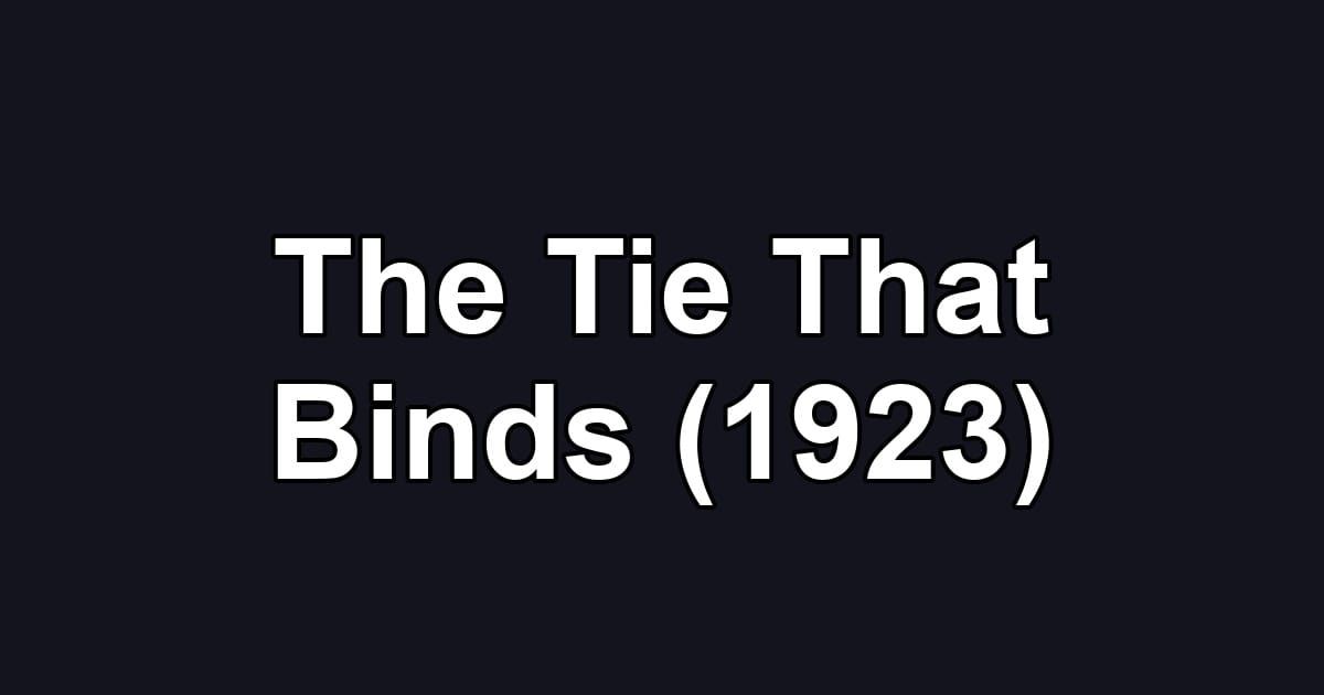 The Tie That Binds (1923)