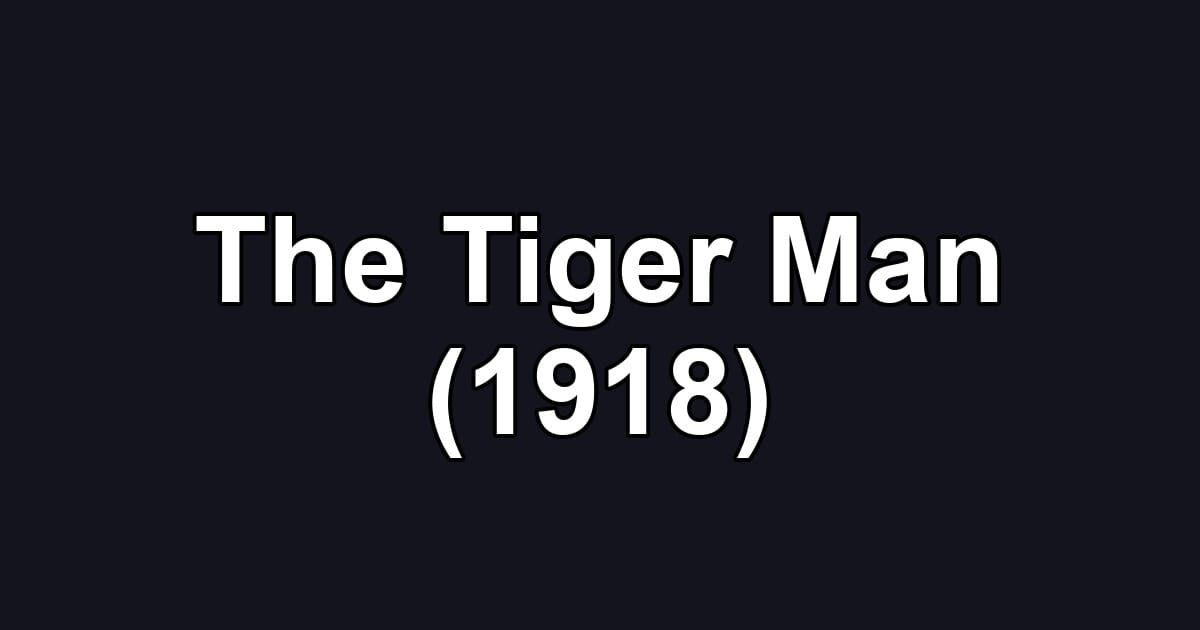 The Tiger Man (1918)