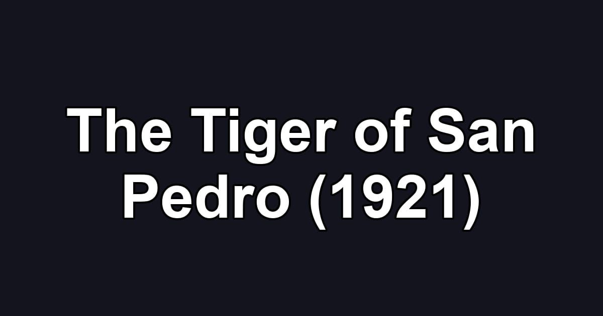 The Tiger of San Pedro (1921)