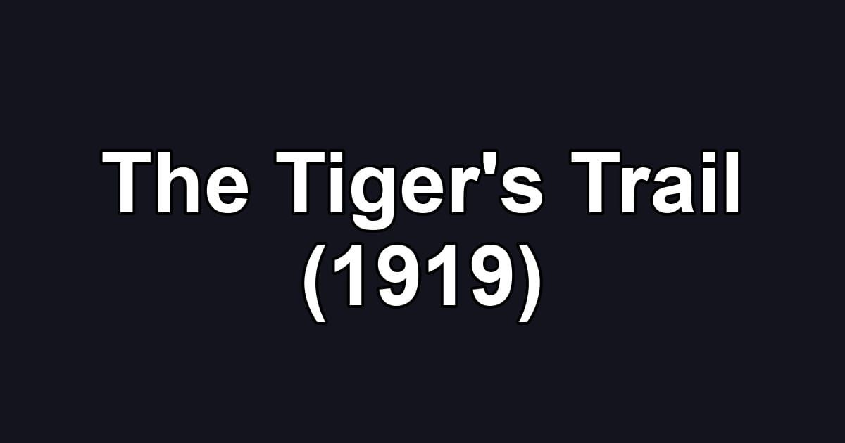 The Tiger's Trail (1919)