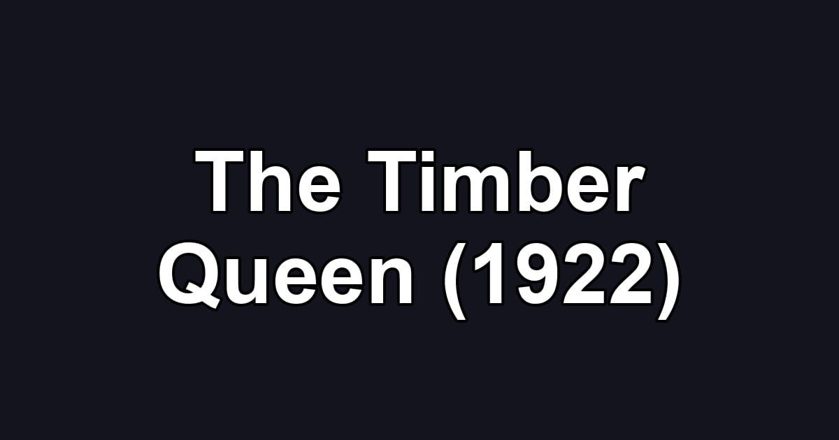 The Timber Queen (1922)