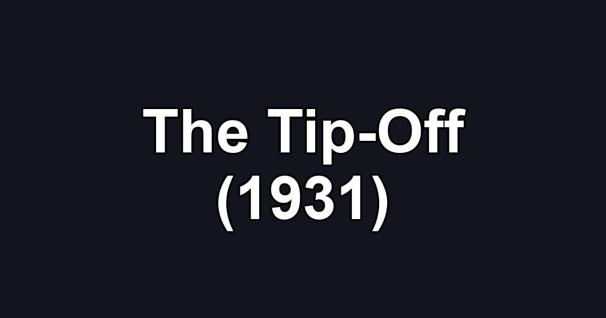 The Tip-Off (1931)