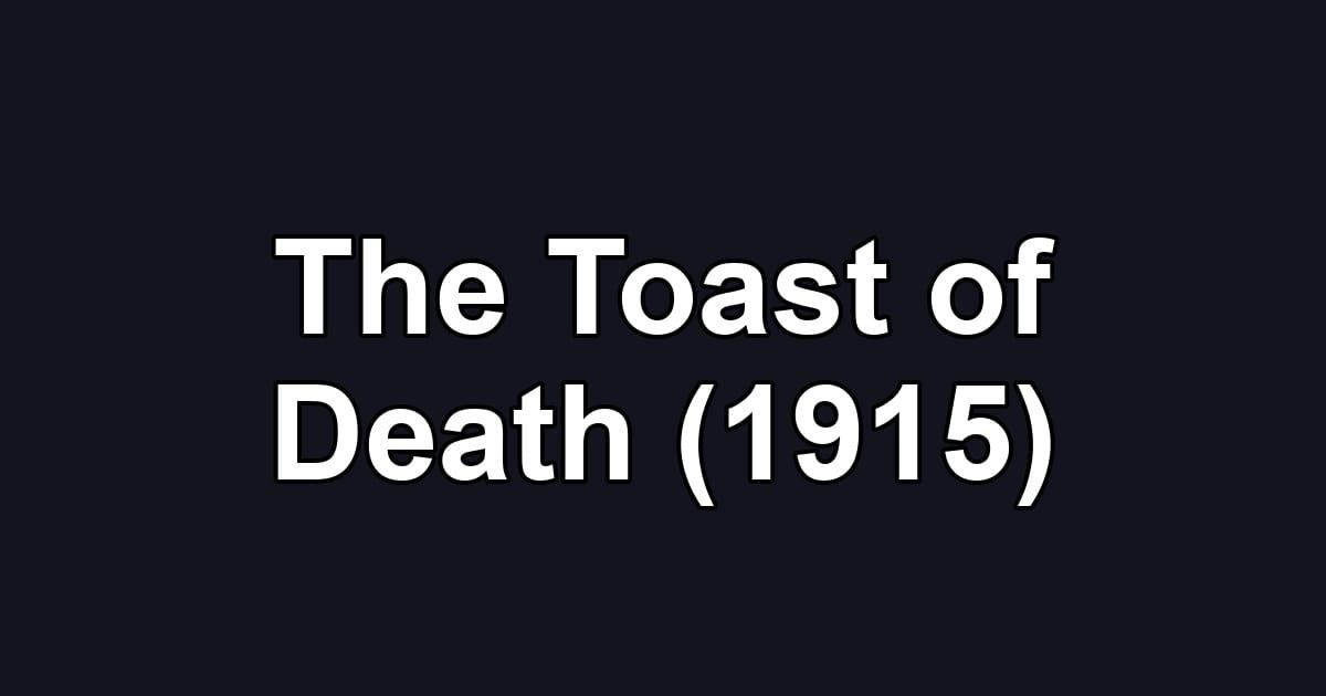 The Toast of Death (1915)