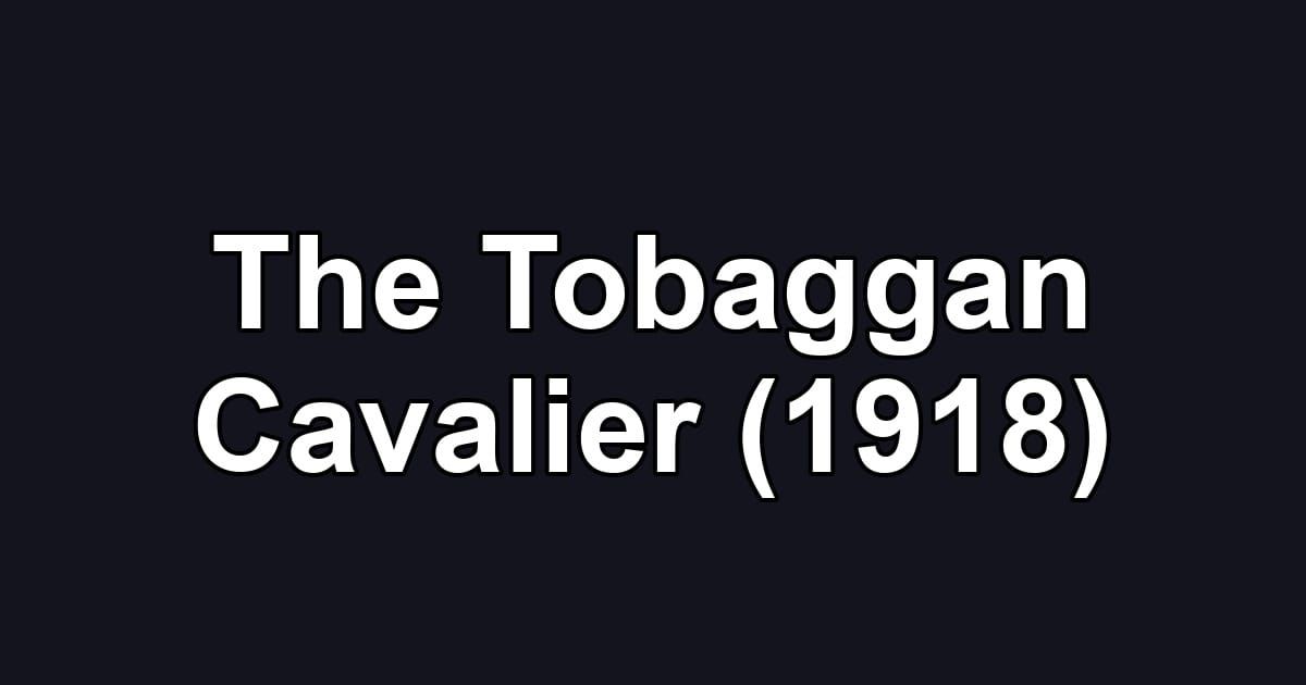 The Tobaggan Cavalier (1918)