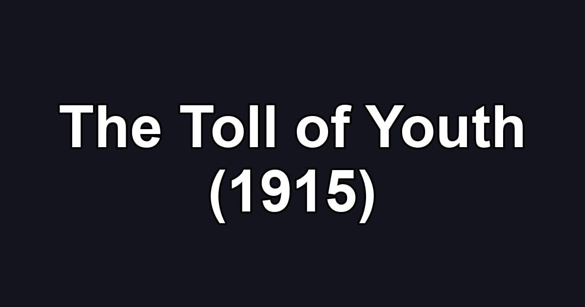 The Toll of Youth (1915)