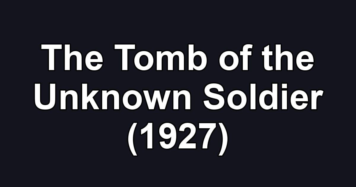The Tomb of the Unknown Soldier (1927)