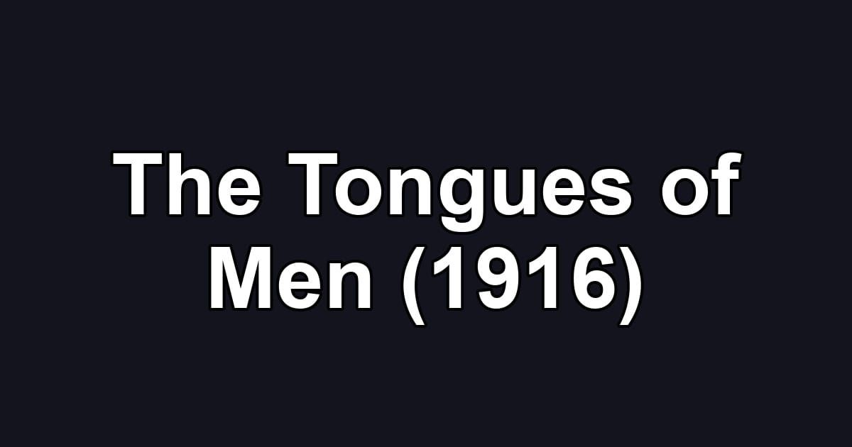 The Tongues of Men (1916)
