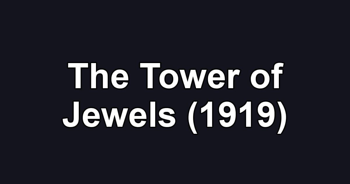 The Tower of Jewels (1919)