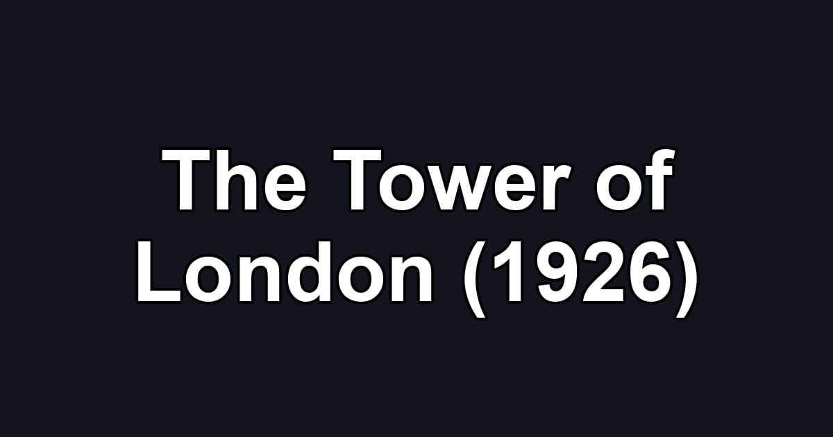 The Tower of London (1926)