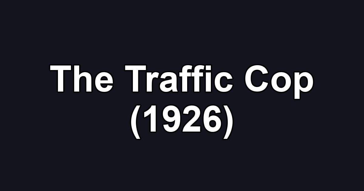 The Traffic Cop (1926)