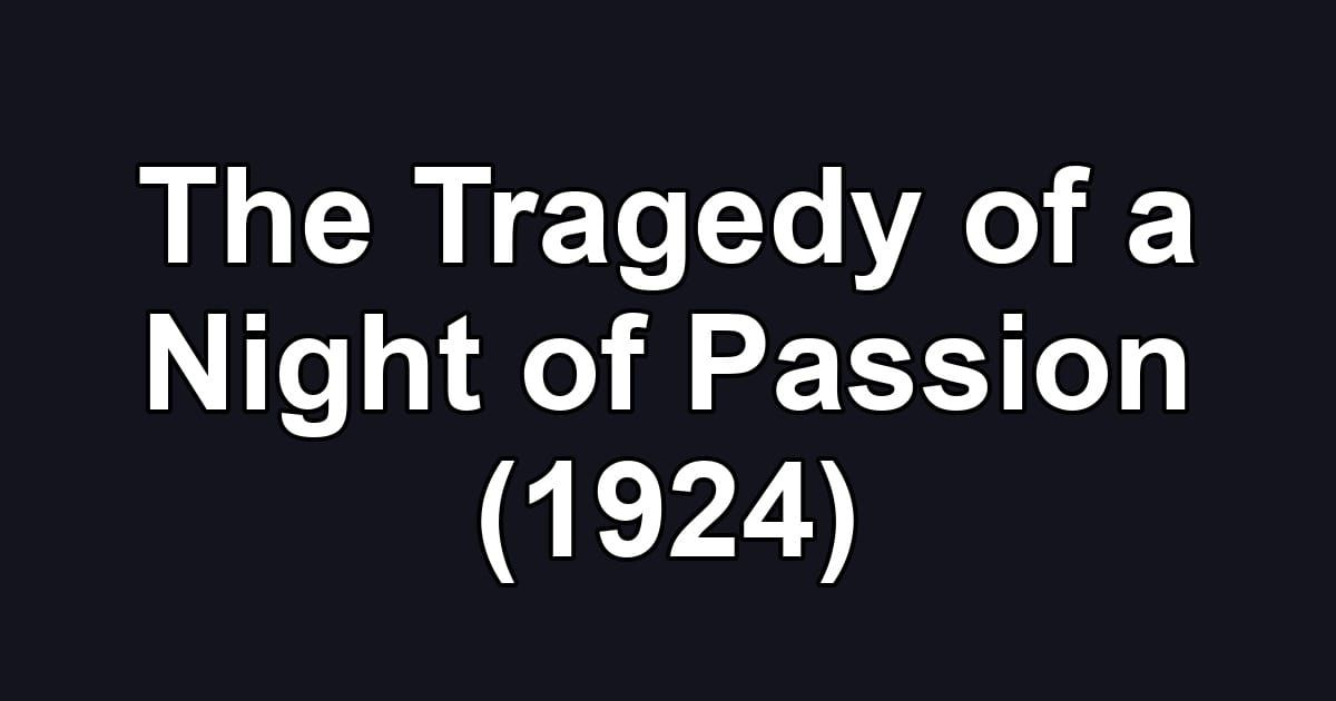 The Tragedy of a Night of Passion (1924)
