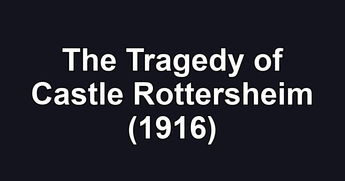 The Tragedy of Castle Rottersheim (1916)