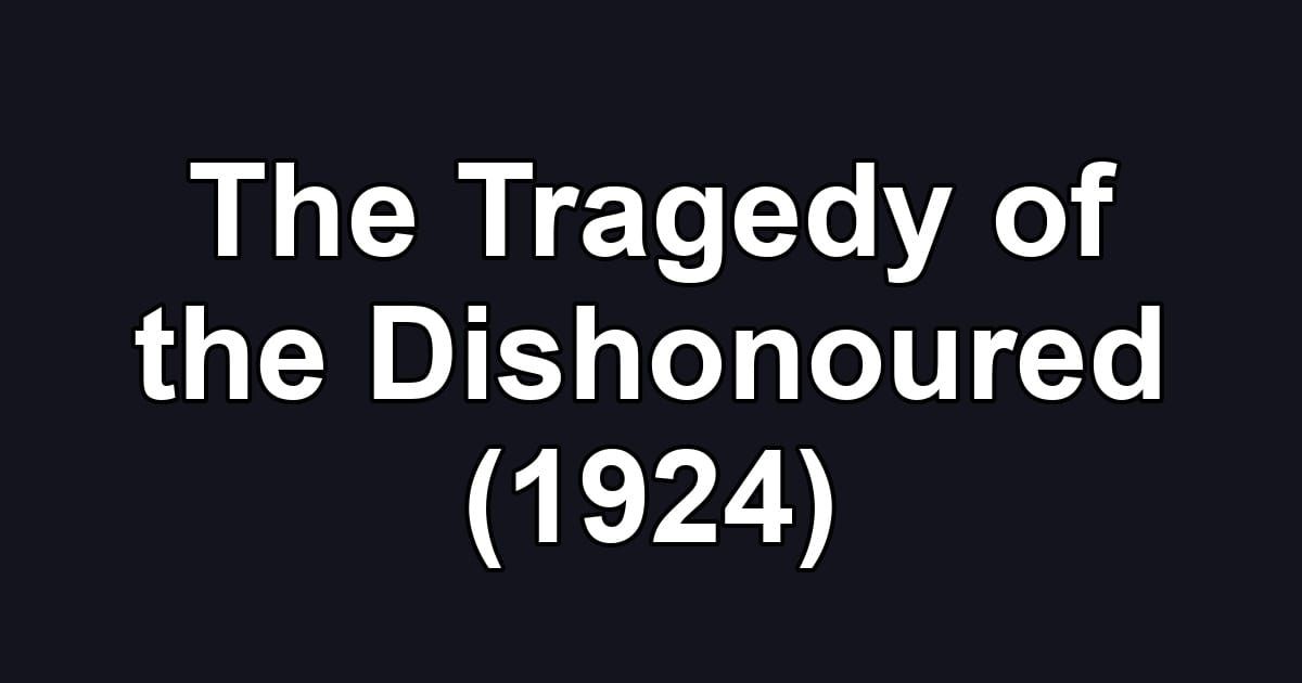 The Tragedy of the Dishonoured (1924)