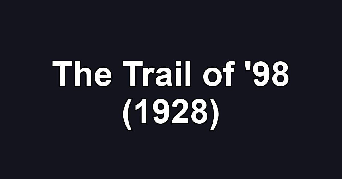 The Trail of '98 (1928)