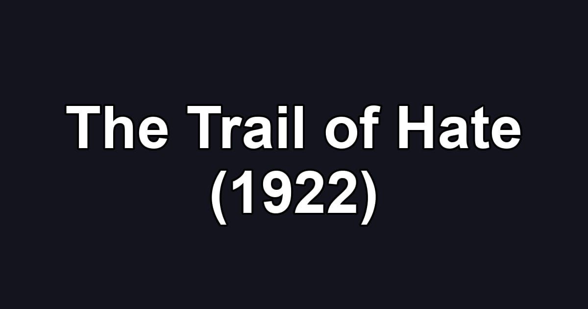 The Trail of Hate (1922)