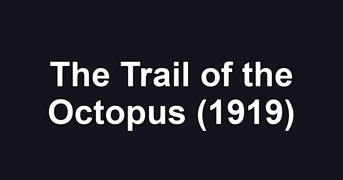 The Trail of the Octopus (1919)