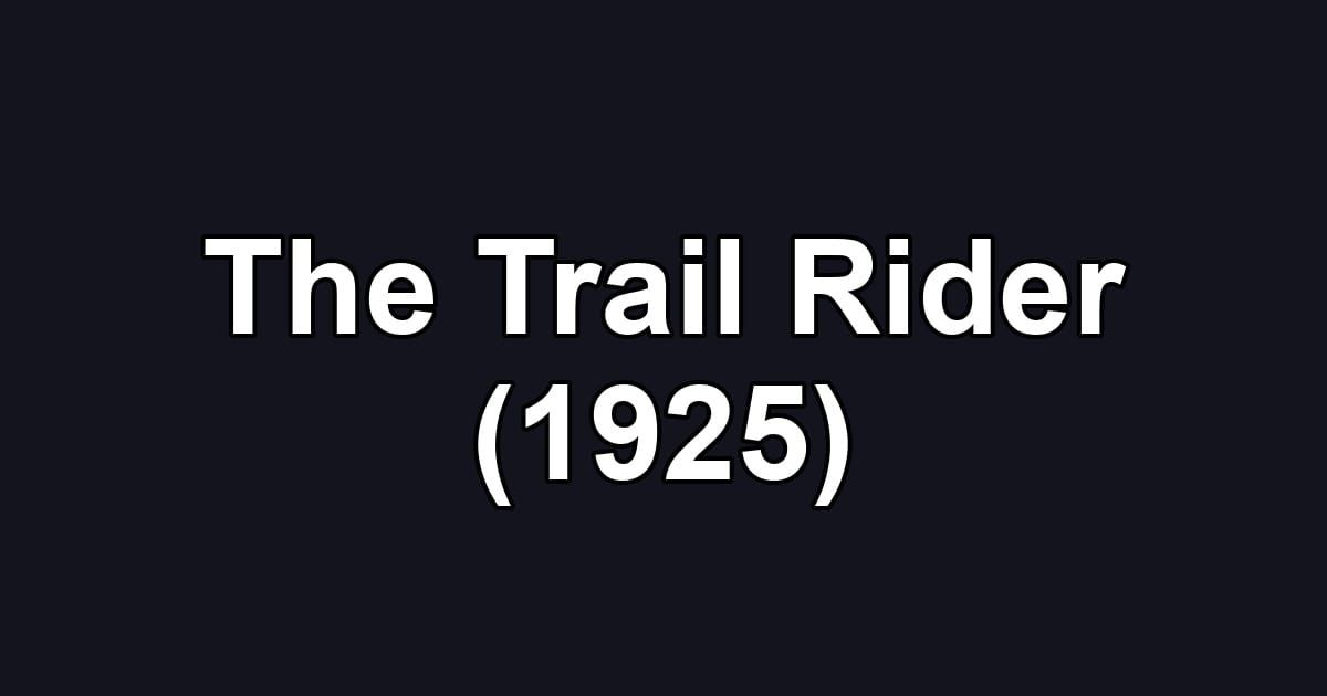 The Trail Rider (1925)