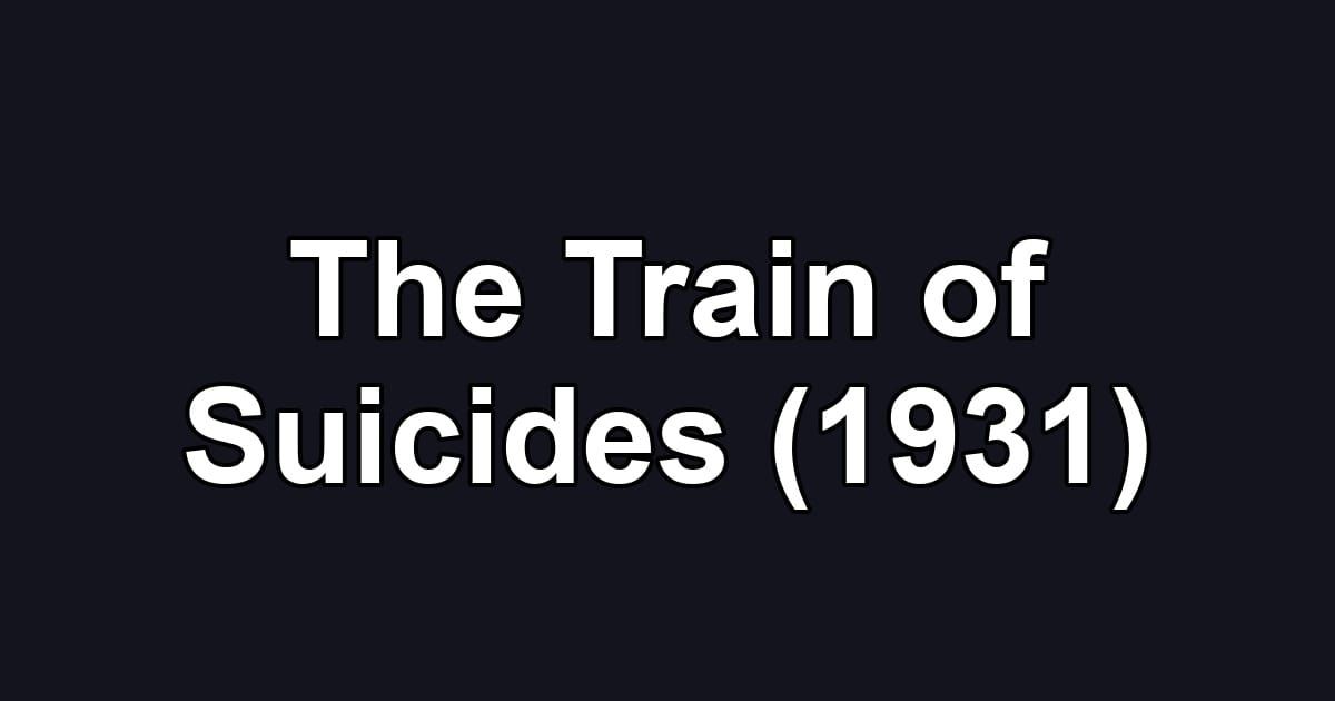The Train of Suicides (1931)