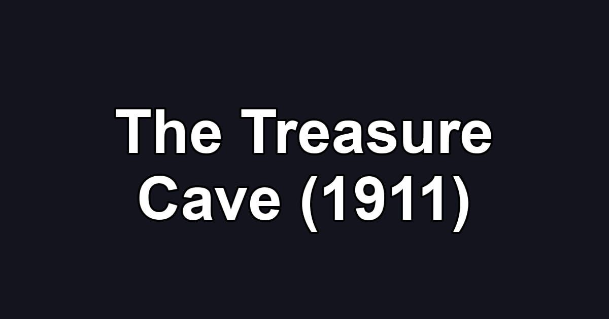 The Treasure Cave (1911)