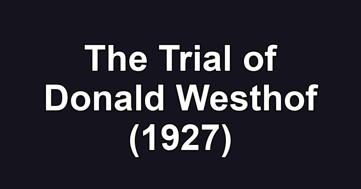 The Trial of Donald Westhof (1927)