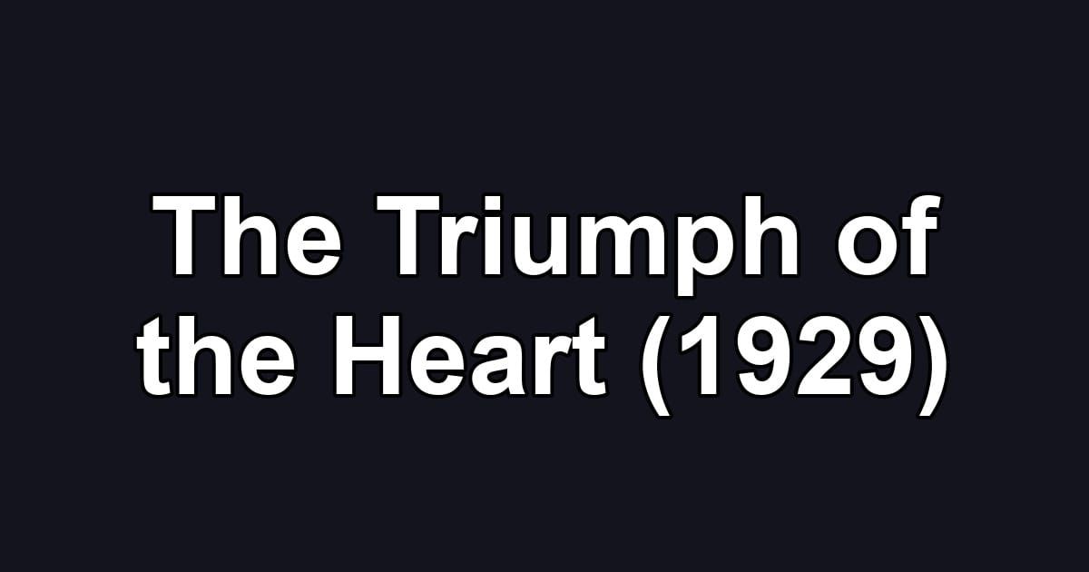 The Triumph of the Heart (1929)