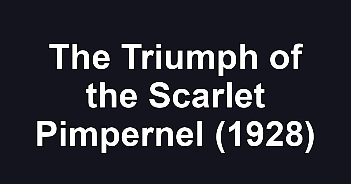The Triumph of the Scarlet Pimpernel (1928)