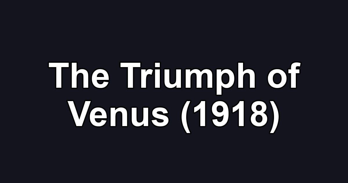 The Triumph of Venus (1918)