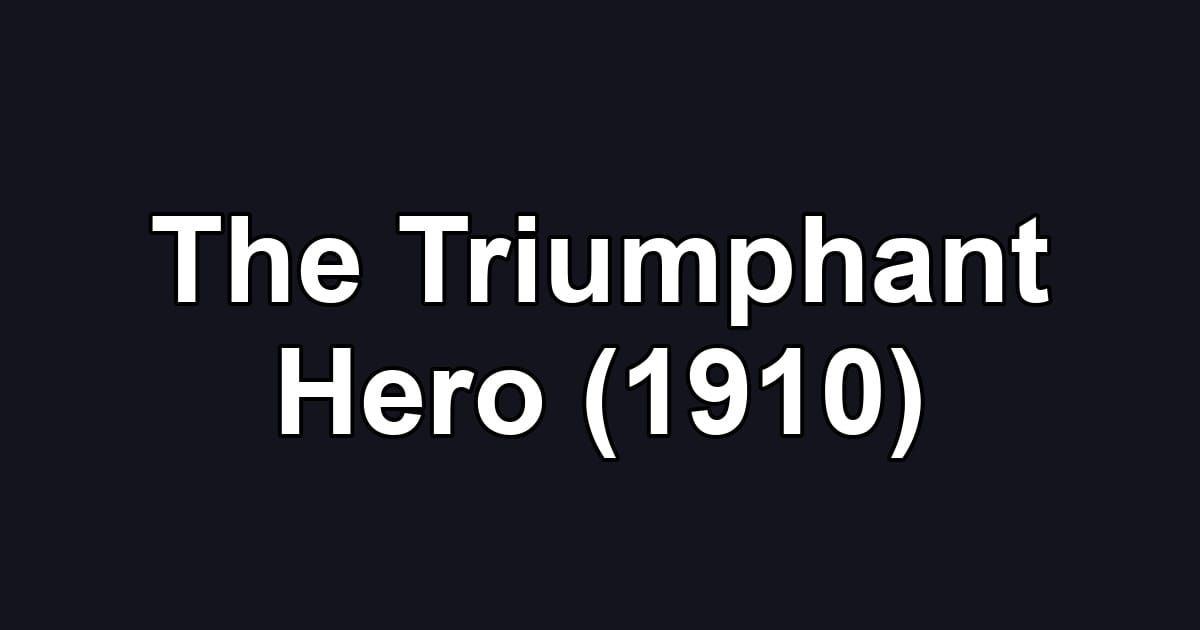 The Triumphant Hero (1910)