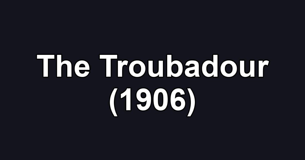 The Troubadour (1906)