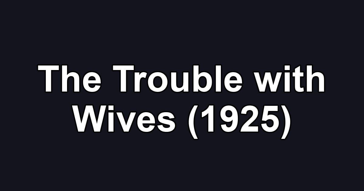 The Trouble with Wives (1925)