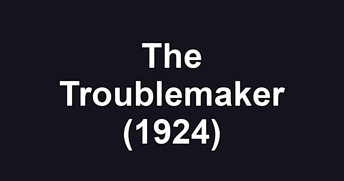 The Troublemaker (1924)