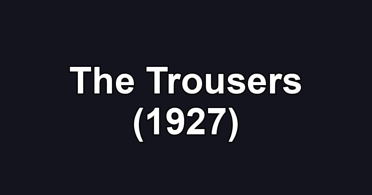 The Trousers (1927)