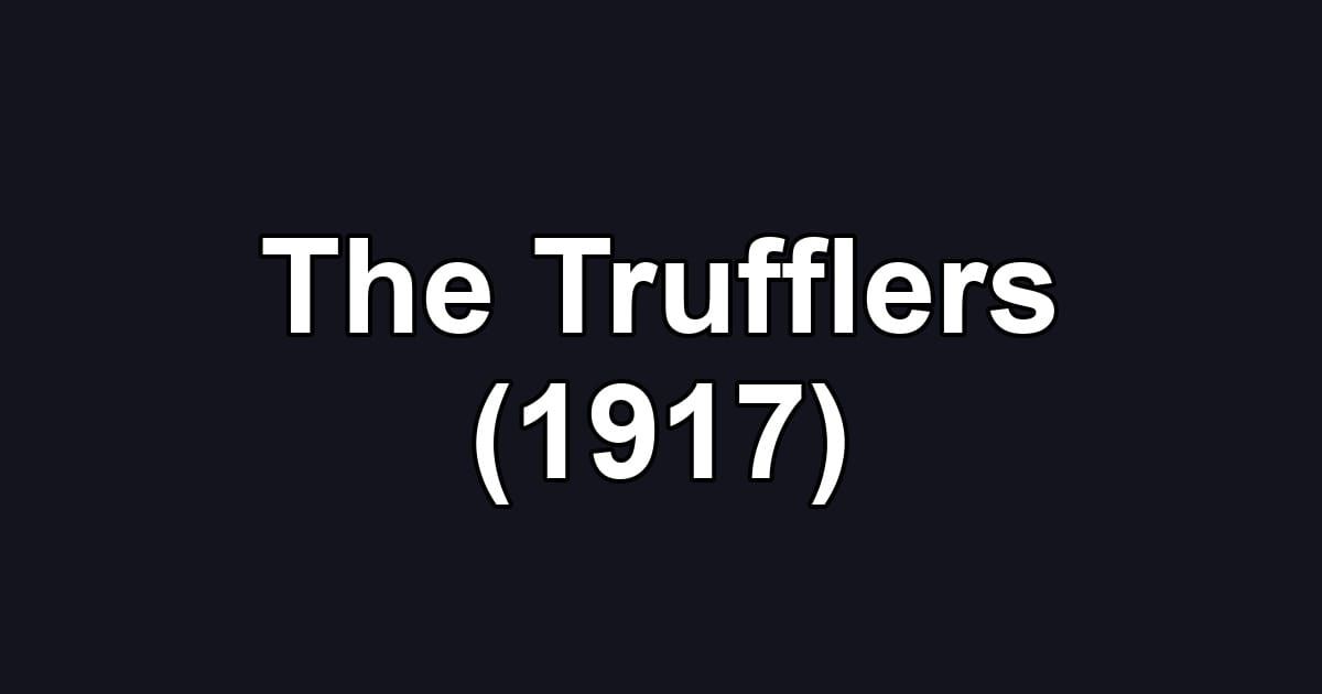The Trufflers (1917)