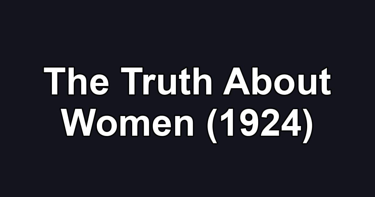 The Truth About Women (1924)