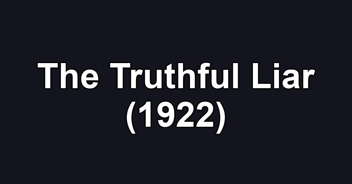 The Truthful Liar (1922)