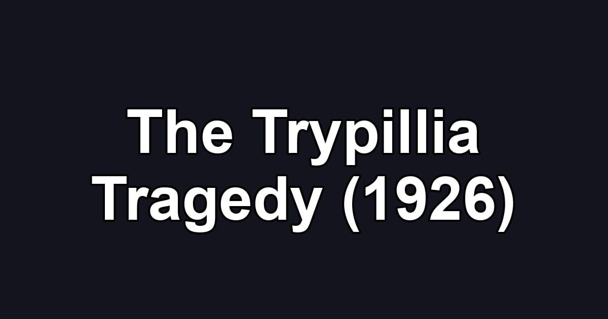 The Trypillia Tragedy (1926)