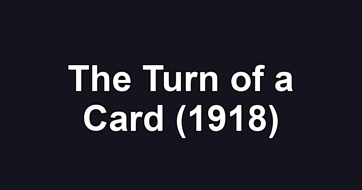 The Turn of a Card (1918)