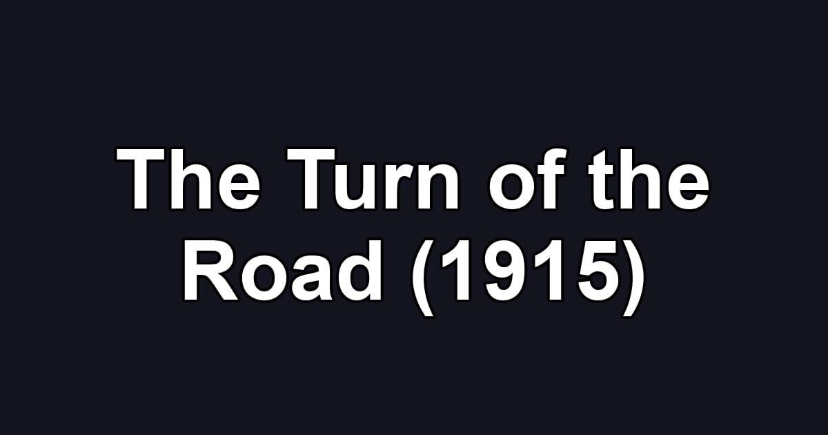 The Turn of the Road (1915)