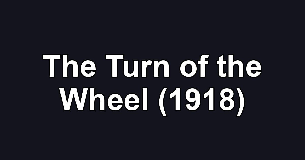 The Turn of the Wheel (1918)