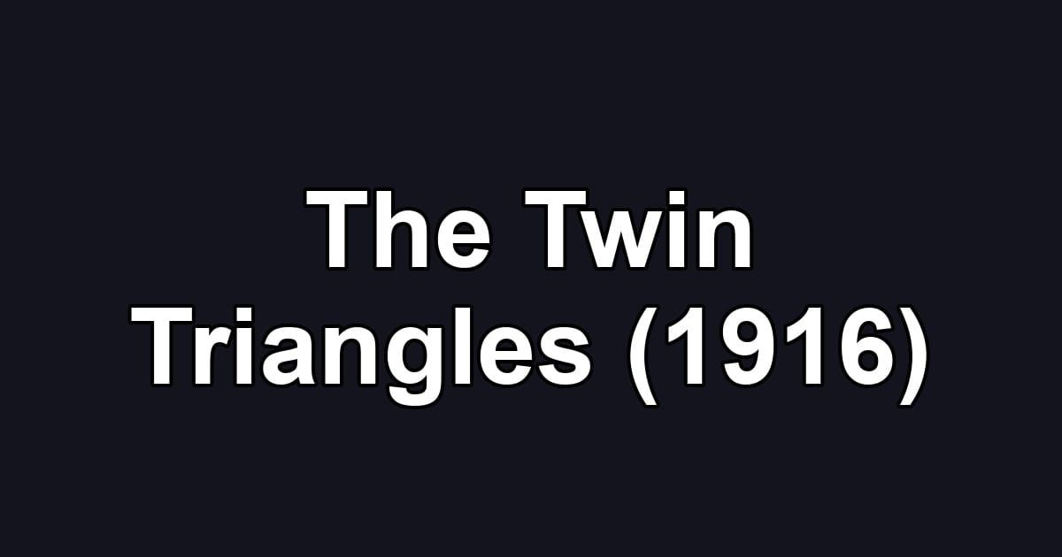 The Twin Triangles (1916)