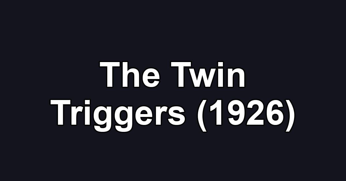 The Twin Triggers (1926)