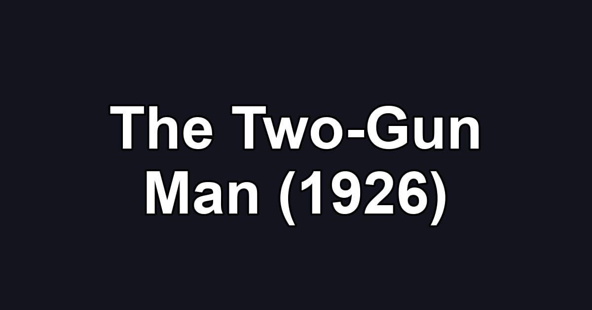 The Two-Gun Man (1926)