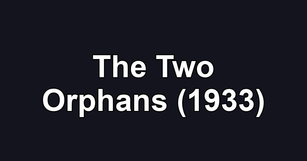 The Two Orphans (1933)