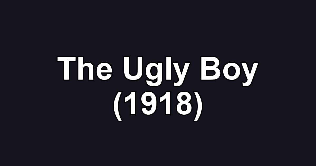 The Ugly Boy (1918)