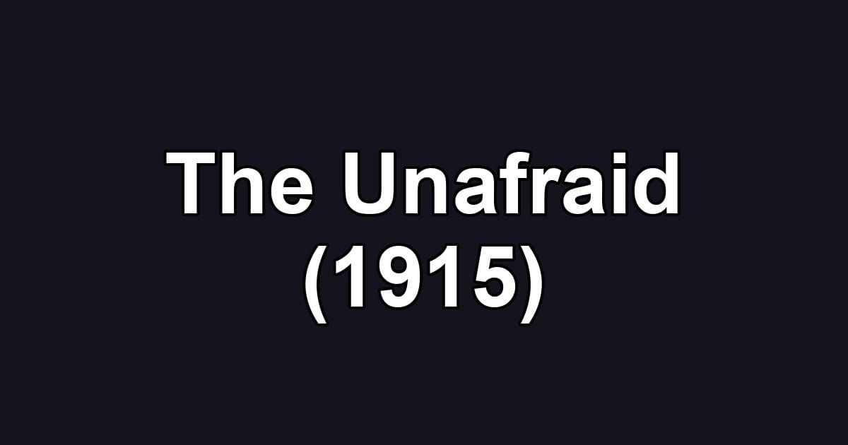 The Unafraid (1915)