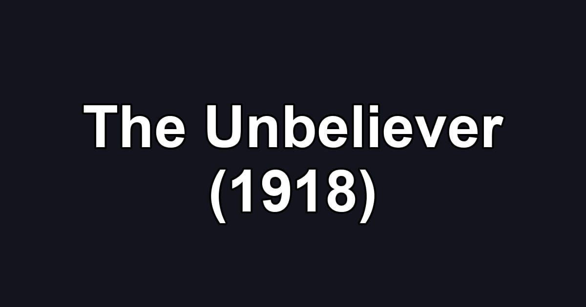 The Unbeliever (1918)