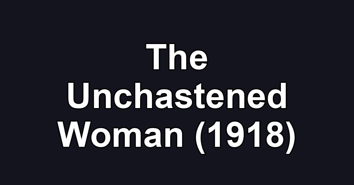 The Unchastened Woman (1918)