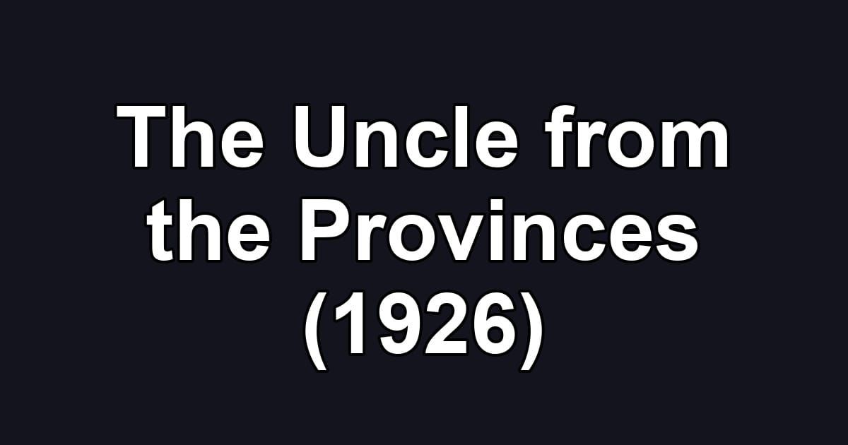 The Uncle from the Provinces (1926)