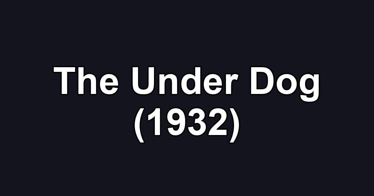 The Under Dog (1932)